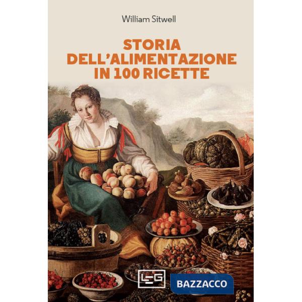 Storia dell'alimentazione in 100 ricette