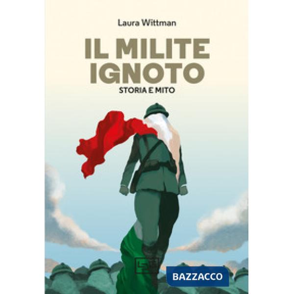 Milite ignoto. Storia e mito (Il)