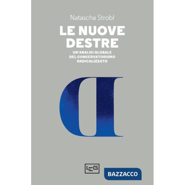 Nuove destre. Un'analisi globale del conservatorismo radicalizzato (Le)