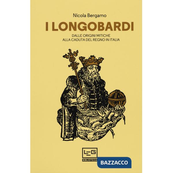 Longobardi. Dalle origini mitiche alla caduta del regno in Italia. Nuova ediz. (I)