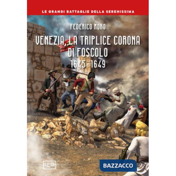 Venezia, la triplice corona di Foscolo 1645-1649