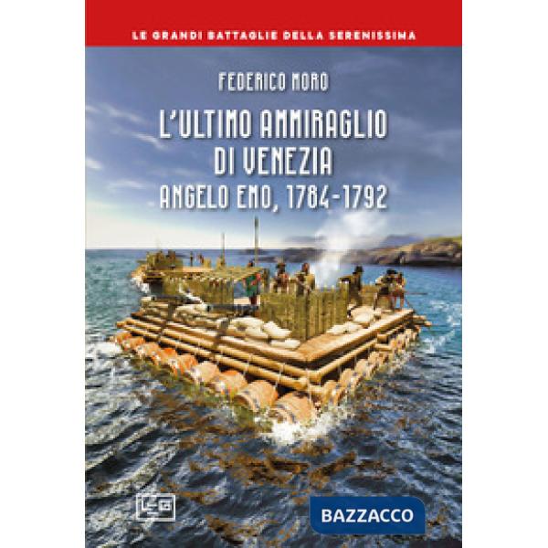 Ultimo ammiraglio di Venezia. Angelo Emo, 1784-1792 (L')