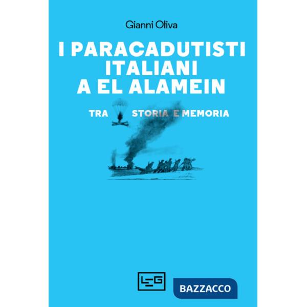 Paracadutisti italiani a El Alamein. Tra storia e memoria (I)