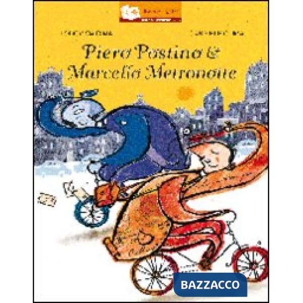 Piero postino & Marcello metronotte. Ediz. illustrata