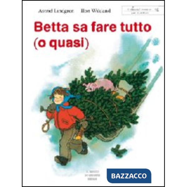 Betta sa fare tutto (o quasi). Ediz. illustrata