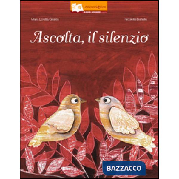 Ascolta, il silenzio. Ediz. illustrata
