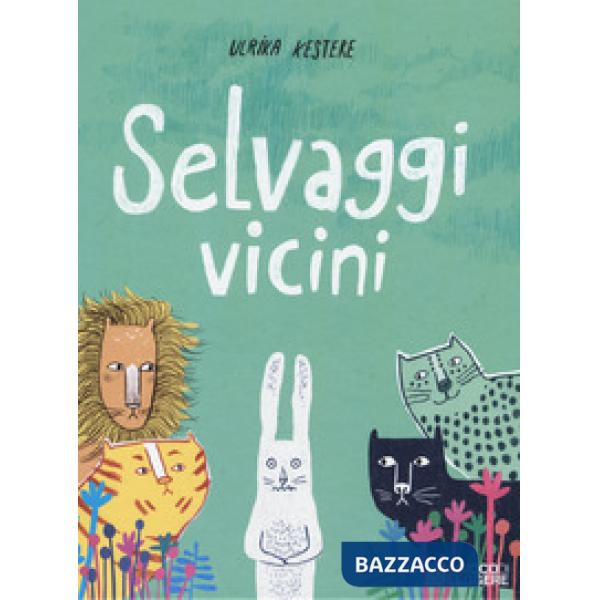 Selvaggi vicini. Ediz. a colori