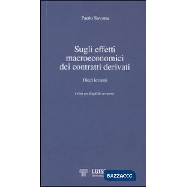 Sugli effetti macroeconomici dei contratti derivati. Dieci lezioni. Ediz. italiana e inglese