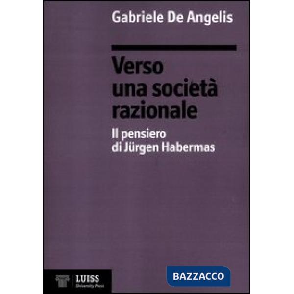 Verso una società razionale. Il pensiero di Jürgen Habermas