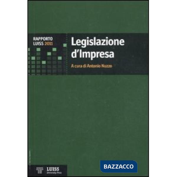 Legislazione d'impresa. Rapporto Luiss 2011