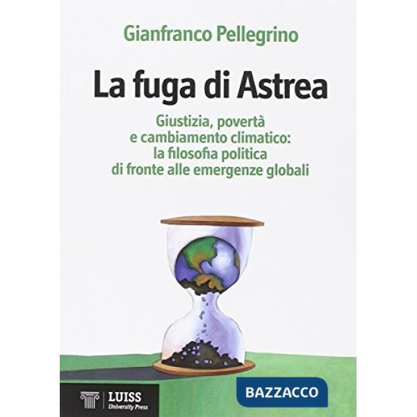 Fuga di Astrea. Filosofia politica ed emergenze globali alla fine dell'età dell'