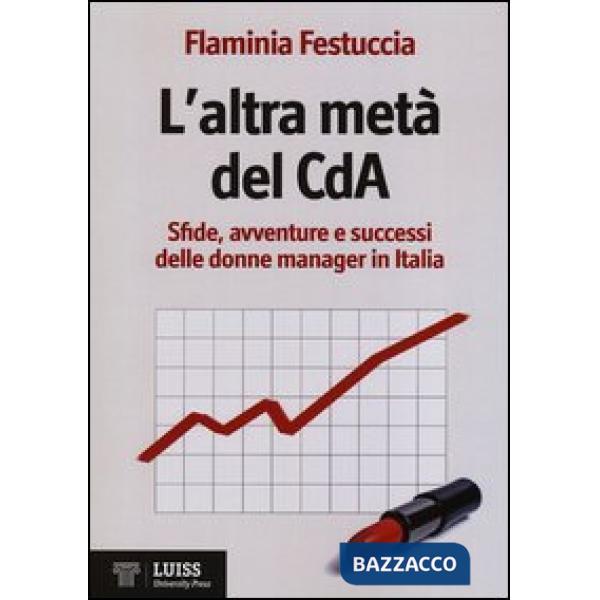 Altra metà del CdA. Sfide, avventure e successi delle donne manager in Italia (L