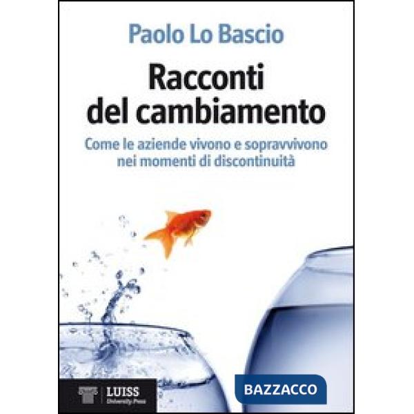 Racconti del cambiamento. Come le aziende vivono e sopravvivono nei grandi momen
