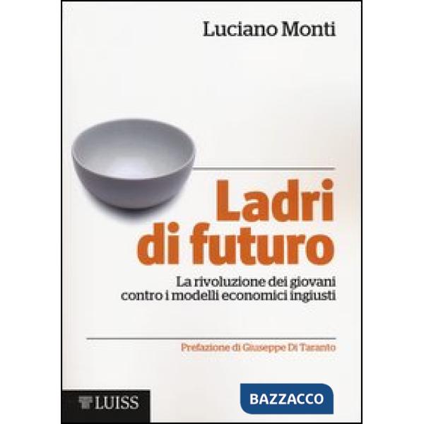 Ladri di futuro. La rivoluzione dei giovani contro i modelli economici ingiusti