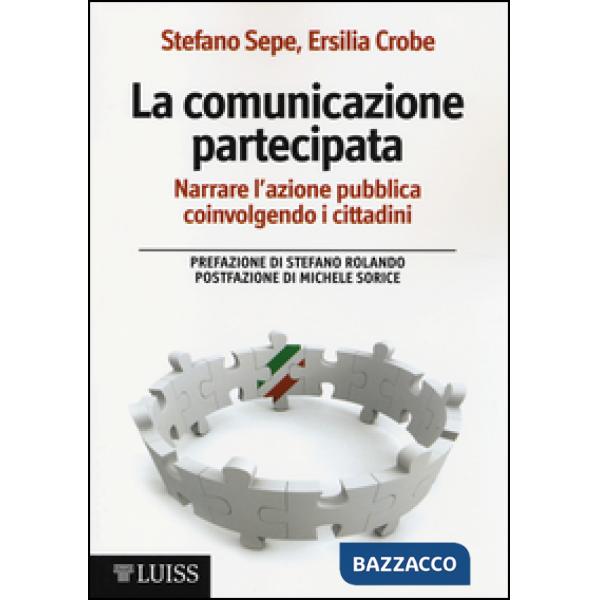 Comunicazione partecipata. Narrare l'azione pubblica coinvolgendo i cittadini (La)