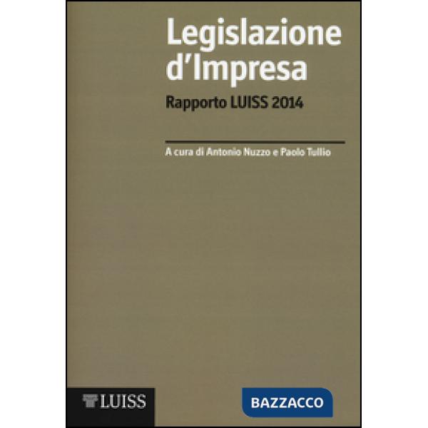 Legislazione d'impresa. Rapporto Luiss 2014