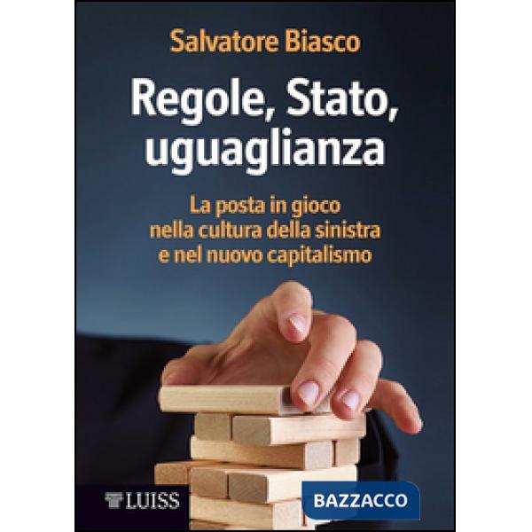 Regole, Stato, uguaglianza. La posta in gioco nella cultura della sinistra e nel