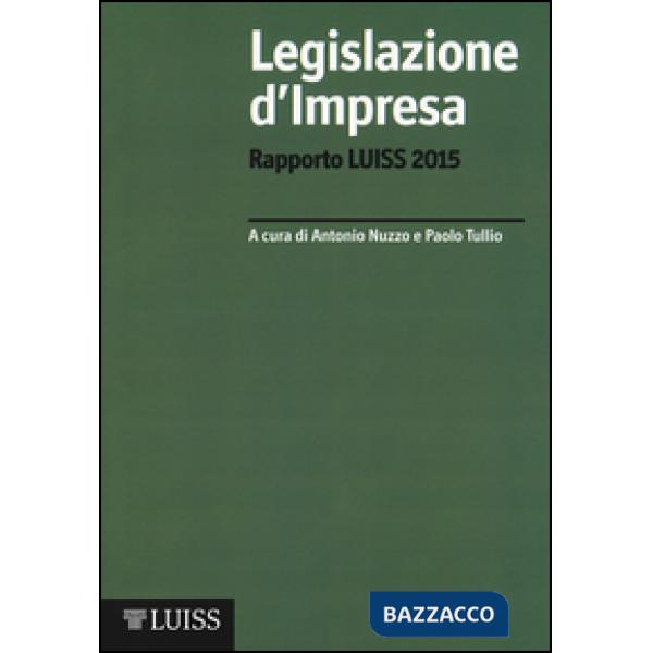 Legislazione d'impresa. Rapporto Luiss 2015