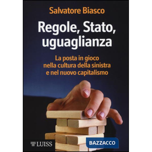 Regole, Stato, uguaglianza. La posta in gioco nella cultura della sinistra e nel