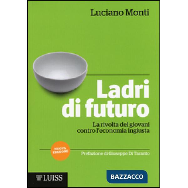 Ladri di futuro. La rivolta dei giovani contro l'economia ingiusta