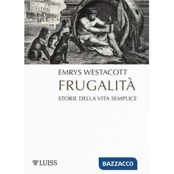 Frugalità. Storia della vita semplice