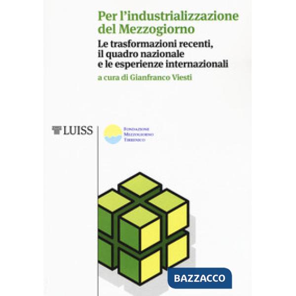 Per l'industrializzazione del Mezzogiorno. Le trasformazioni recenti, il quadro 