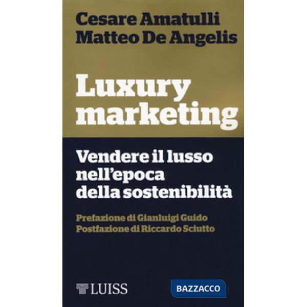 Luxury marketing. Vendere il lusso nell'epoca della sostenibilità