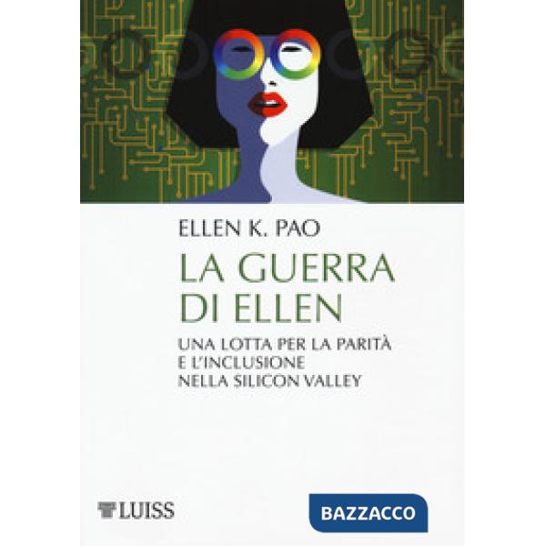 Guerra di Ellen. Una lotta per la parità e l'inclusione nella Silicon Valley (La