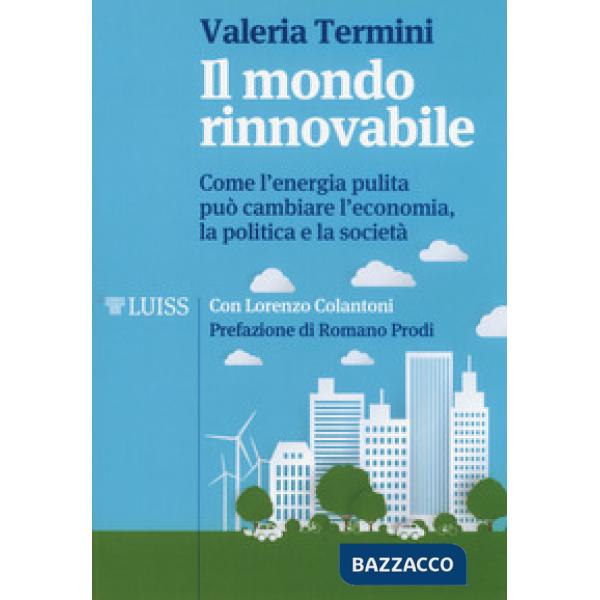 Mondo rinnovabile. Come l'energia pulita può cambiare l'economia, la politica e 