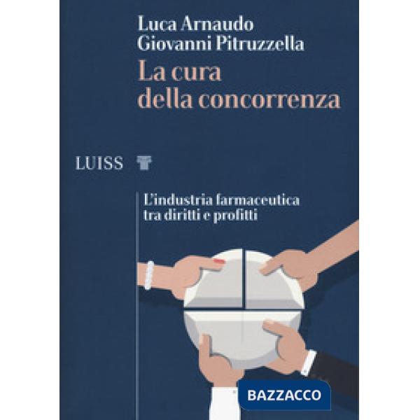 Cura della concorrenza. L'industria farmaceutica tra diritti e profitti (La)