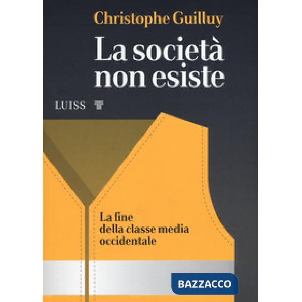 Società non esiste. La fine della classe media occidentale (La)
