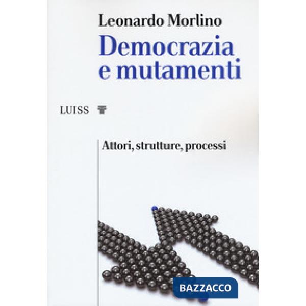 Democrazia e mutamenti. Attori, strutture, processi