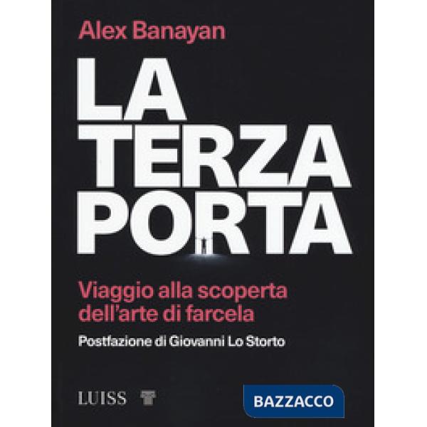 Terza porta. Viaggio alla scoperta dell'arte di farcela (La)