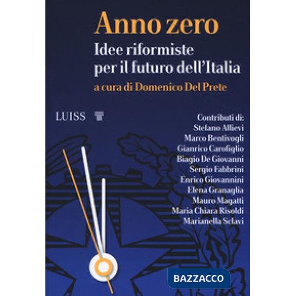 Anno zero. Idee riformiste per il futuro dell'Italia