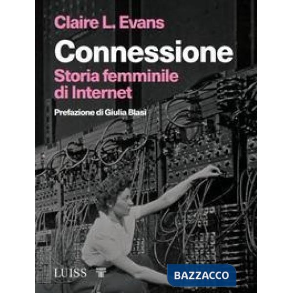 Connessione. Storia femminile di internet