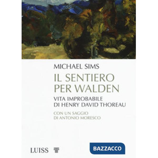 Sentiero per Walden. Vita improbabile di Henry David Thoreau (Il)