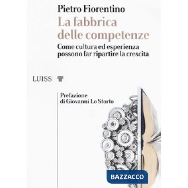 Fabbrica delle competenze. Come cultura ed esperienza possono far ripartire la c
