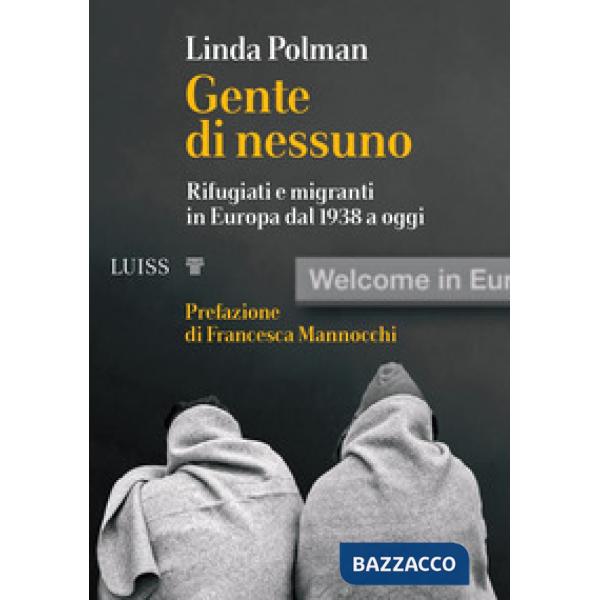 Gente di nessuno. Rifugiati e migranti in Europa dal 1938 a oggi