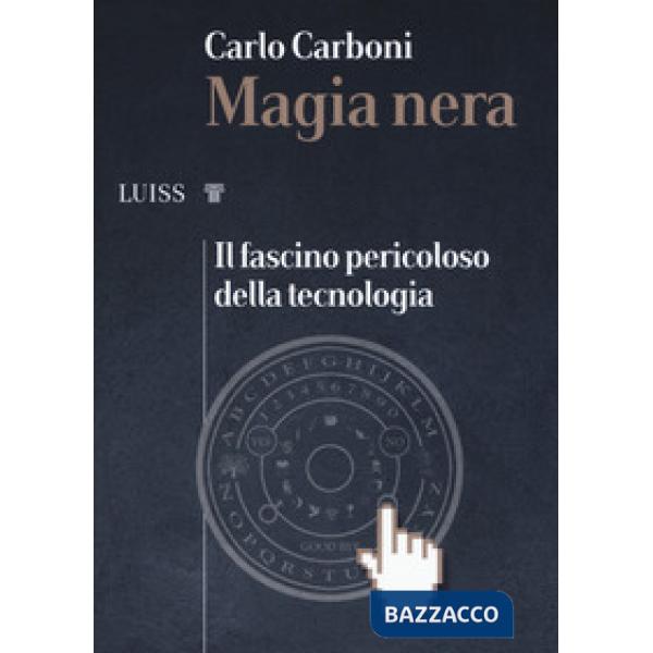 Magia nera. Il fascino pericoloso della tecnologia