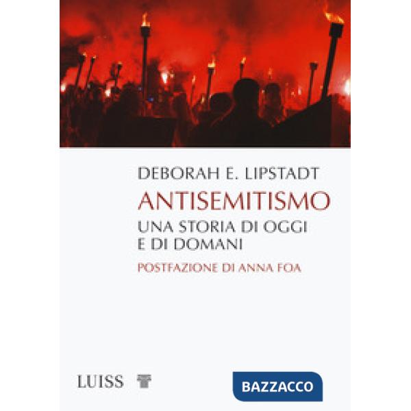 Antisemitismo. Una storia di oggi e di domani