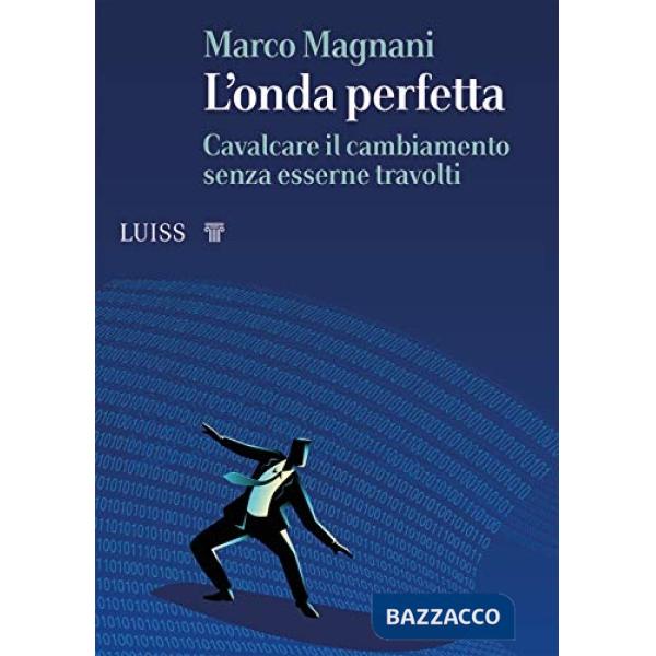 Onda perfetta. Cavalcare il cambiamento senza esserne travolti (L')