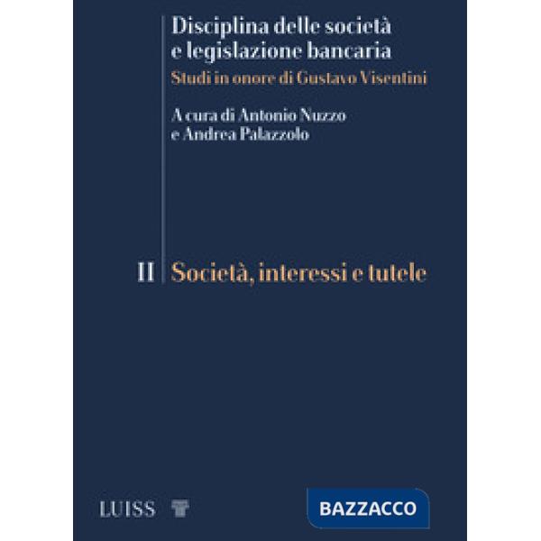 Disciplina delle società e legislazione bancaria. Studi in onore di Gustavo Visentini. Vol. 2: Società, interessi e tutele