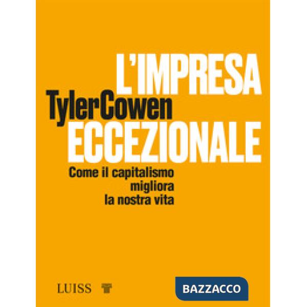 Impresa eccezionale. Come il capitalismo migliora la nostra vita (L')