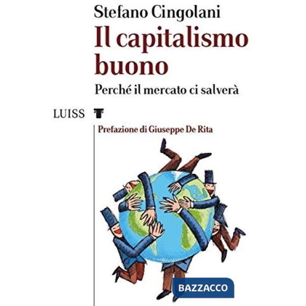 Capitalismo buono. Perché il mercato ci salverà (Il)