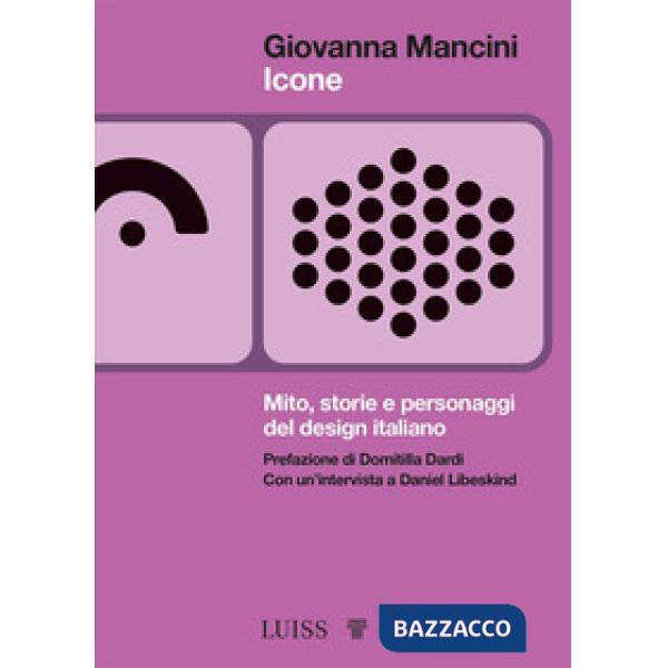 Icone. Mito, storie e personaggi del design italiano