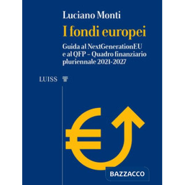 Fondi europei. Guida al NextGeneration EU e al QFP. Quadro Finanziario Pluriennale 2021-2027 (I)