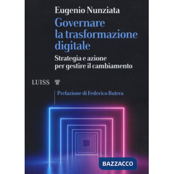 Governare la trasformazione digitale. Strategia e azioni per gestire il cambiamento