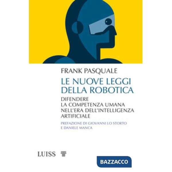 Nuove leggi della robotica. Difendere la competenza umana nell'era dell'intelligenza artificiale (Le)