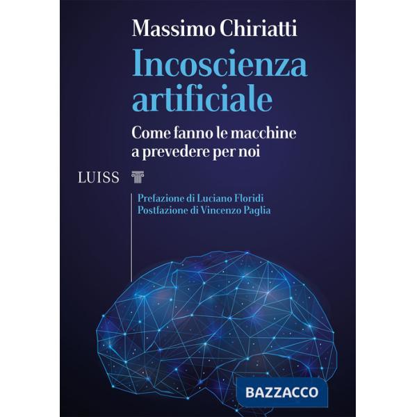 Incoscienza artificiale. Come fanno le macchine a prevedere per noi