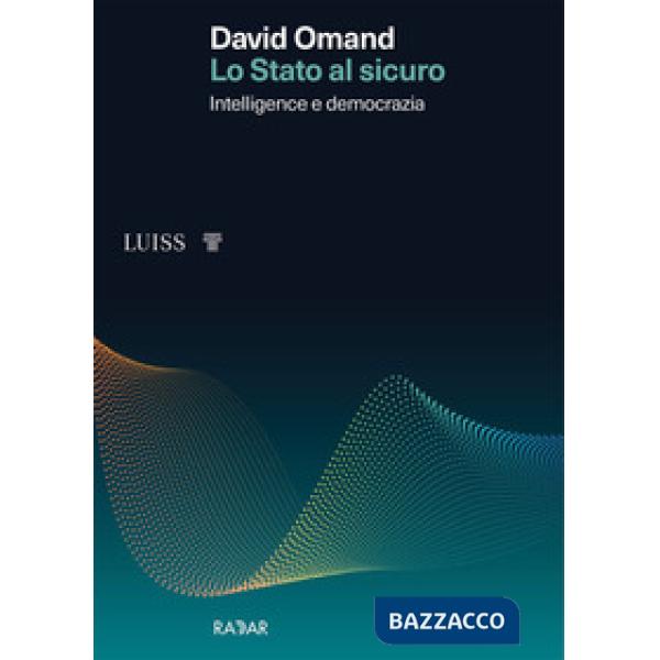 Stato al sicuro. Intelligence e democrazia (Lo)
